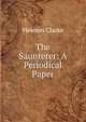 The Saunterer: A Periodical Paper, Hewson Clarke 