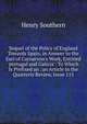 Sequel of the Policy of England Towards Spain, in Answer to the Earl of Carnarvon's Work, Entitled 'portugal and Galicia': To Which Is Prefixed an . an Article in the Quarterly Review, Issue 115, Henry Southern 