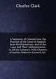 A Summary of Colonial Law, the Practice of the Court of Appeals from the Plantations, and of the Laws and Their Administration in All the Colonies: With Charters of Justice, Orders in Council, &c. ., Charles Clark 