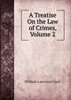 A Treatise On the Law of Crimes, Volume 2, Clark, William Lawrence, 1863-1918 