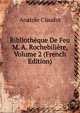 Bibliotheque De Feu M. A. Rochebiliere, Volume 2 (French Edition), Anatole Claudin 