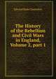 The History of the Rebellion and Civil Wars in England, Volume 2, part 1, Clarendon, Edward Hyde Earl of 