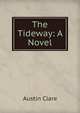 The Tideway: A Novel, Austin Clare 