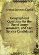 Geographical Questions for the Use of Army, Woolwich, and Civil Service Candidates, Arthur Dawson Clarke 