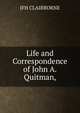 Life and Correspondence of John A. Quitman,, JFH CLAIRBORNE 