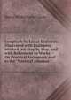 Longitude by Lunar Distances: Illustrated with Examples Worked Out Step by Step, and with References to Works On Practical Astronomy and to the "Nautical Almanac."., Henry Wilberforce Clarke 