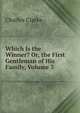 Which Is the Winner? Or, the First Gentleman of His Family, Volume 3, Charles Clarke 