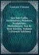 Les San Gallo, Architectes, Peintres, Sculpteurs, Medailleurs: Xve Et Xvie Siecles, Volume 3 (French Edition), Gustave Clausse 