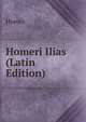 Homeri Ilias (Latin Edition), Homer 
