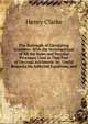 The Rationale of Circulating Numbers: With the Investigations of All the Rules and Peculiar Processes Used in That Part of Decimal Arithmetic. to . Useful Remarks On Adfected Equations, and, Henry Clarke 