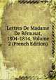 Lettres De Madame De Remusat, 1804-1814, Volume 2 (French Edition), 