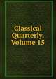 Classical Quarterly, Volume 15, 