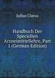 Handbuch Der Speciellen Arzneimittellehre, Part 1 (German Edition), Julius Clarus 
