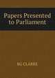 Papers Presented to Parliament, RG CLARKE 