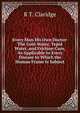 Every Man His Own Doctor: The Cold-Water, Tepid Water, and Friction-Cure, As Applicable to Every Disease to Which the Human Frame Is Subject, R T. Claridge 