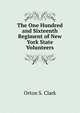 The One Hundred and Sixteenth Regiment of New York State Volunteers, Orton S. Clark 