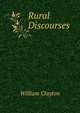 Rural Discourses, William Clayton 
