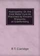 Hydropathy: Or, the Cold Water Cure As Practised by Vincent Priessnitz, at Graefenberg, R T. Claridge 