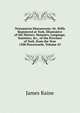 Testamenta Eboracensia: Or, Wills Registered at York, Illustrative of the History, Manners, Language, Statistics, &c., of the Province of York, from the Year 1300 Downwards, Volume 45, James Raine 