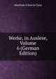 Werke, in Auslese, Volume 6 (German Edition), Abraham A Sancta Clara 