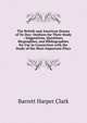 The British and American Drama of To-Day: Outlines for Their Study : Suggestions, Questions, Biographies, and Bibliographies for Use in Connection with the Study of the More Important Plays, Clark, Barrett H. (Barrett Harper), 1890-1953 