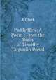 Paddy Hew: A Poem : From the Brain of Timothy Tarpaulin Pseud., A Clark 