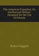 The American Expositor, Or, Intellectual Definer: Designed for the Use of Schools, Rufus Claggett 