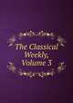 The Classical Weekly, Volume 3, 