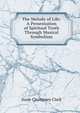 The Melody of Life: A Presentation of Spiritual Truth Through Musical Symbolism, Susie Champney Clark 