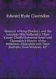 Memoirs of King Charles I. and the Loyalists Who Suffered in Their Cause: Chiefly Extracted from Lord Clarendon'S History of the Rebellion. Illustrated with Their Portraits, from Vandyke, &C, Clarendon, Edward Hyde Earl of 