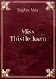 Miss Thistledown, Sophie May 