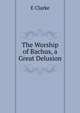 The Worship of Bachus, a Great Delusion, E Clarke 