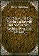 Das Merkmal Der Macht Im Begriff Des Subjectiven Rechts . (German Edition), John Clausius 