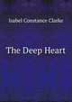 The Deep Heart, Isabel Constance Clarke 