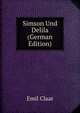 Simson Und Delila (German Edition), Emil Claar 