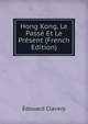 Hong Kong, Le Passe Et Le Present (French Edition), Edouard Clavery 