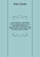 An Introduction to the Making of Latin: Comprising, After an Easy, Compendious Method, the Substance of the Latin Syntax: With Proper English . in One Column, and the Latin Words in Another, John Clarke 