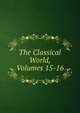 The Classical World, Volumes 15-16, 