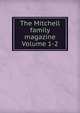 The Mitchell family magazine Volume 1-2, 