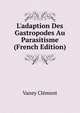 L'adaption Des Gastropodes Au Parasitisme (French Edition), Vaney Clement 