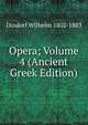 Opera; Volume 4 (Ancient Greek Edition), Dindorf Wilhelm 1802-1883 