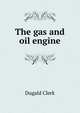 The gas and oil engine, Dugald Clerk 