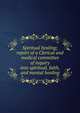 Spiritual healing; report of a Clerical and medical committee of inquiry into spiritual, faith, and mental healing, 