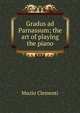 Gradus ad Parnassum; the art of playing the piano, Muzio Clementi 