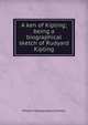 A ken of Kipling; being a biographical sketch of Rudyard Kipling, William Montgomery Clemens 