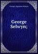 George Selwyn;, George Augustus Selwyn 