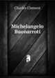Michelangelo Buonarroti, Charles Clement 