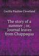 The story of a summer ; or, Journal leaves from Chappaqua, Cecilia Pauline Cleveland 