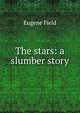 The stars: a slumber story, Field, Eugene, 1850-1895 