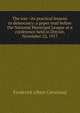 The war--its practical lessons to democracy: a paper read before the National Municipal League at a conference held in Detroit, November 22, 1917, Cleveland, Frederick Albert, 1865-1946 